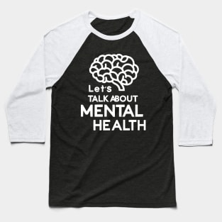 Lets talk about mental health. Baseball T-Shirt